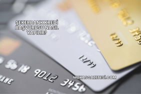 Şekerbank Kredi Başvurusu Nasıl Yapılır?