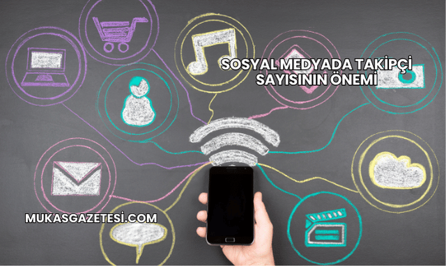 Sosyal Medyada Takipçi Sayısının Önemi