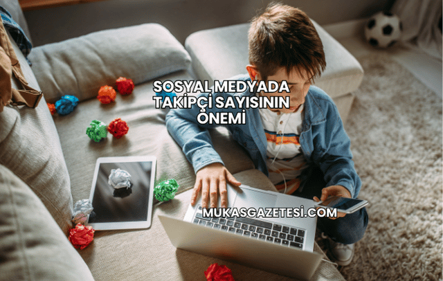 Sosyal Medyada Takipçi Sayısının Önemi