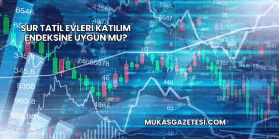 Sur Tatil Evleri Katılım Endeksine Uygun mu?