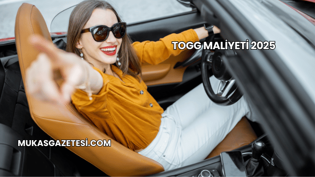 Togg Maliyeti 2025