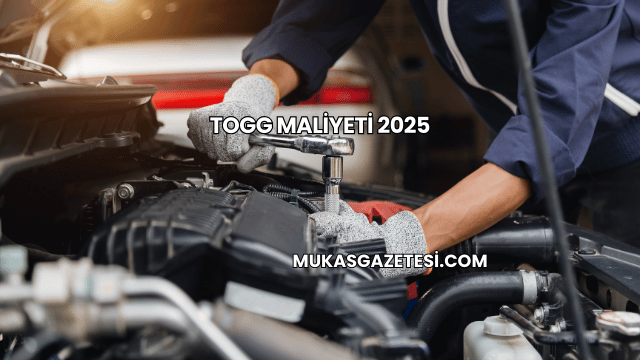 Togg Maliyeti 2025