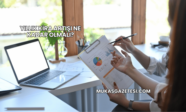 Yıllık Kira Artışı Ne Kadar Olmalı?