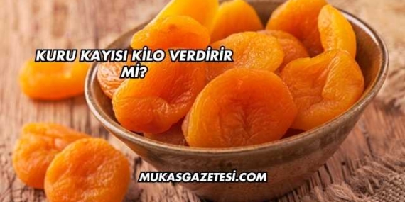 Kuru Kayısı Kilo Verdirir mi?