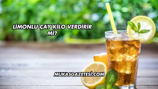 Limonlu Çay Kilo Verdirir mi?