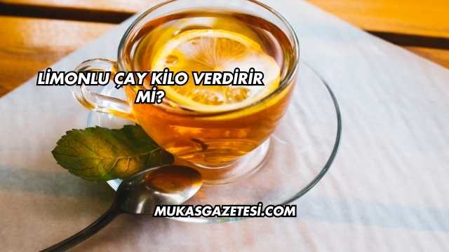 Limonlu Çay Kilo Verdirir mi?