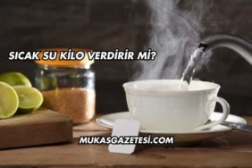 Sıcak Su Kilo Verdirir mi?
