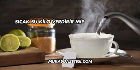 Sıcak Su Kilo Verdirir mi?