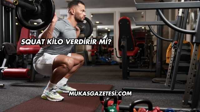 Squat Kilo Verdirir mi?