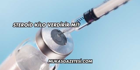 Steroid Kilo Verdirir mi?