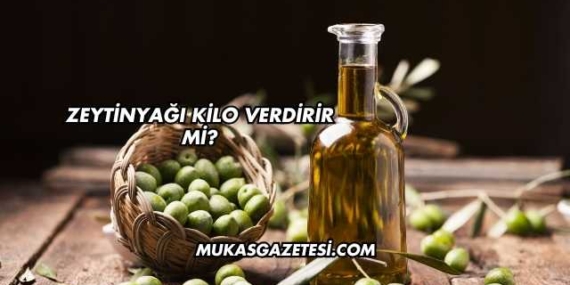Zeytinyağı Kilo Verdirir mi?