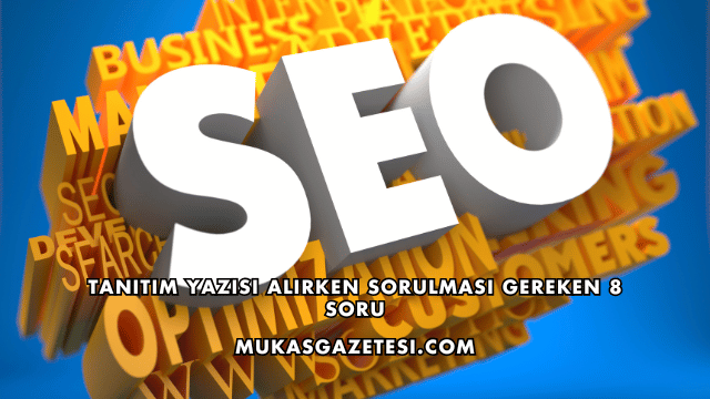 Tanıtım Yazısı Alırken Sorulması Gereken 8 Soru