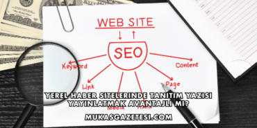 Yerel Haber Sitelerinde Tanıtım Yazısı Yayınlatmak Avantajlı mı?
